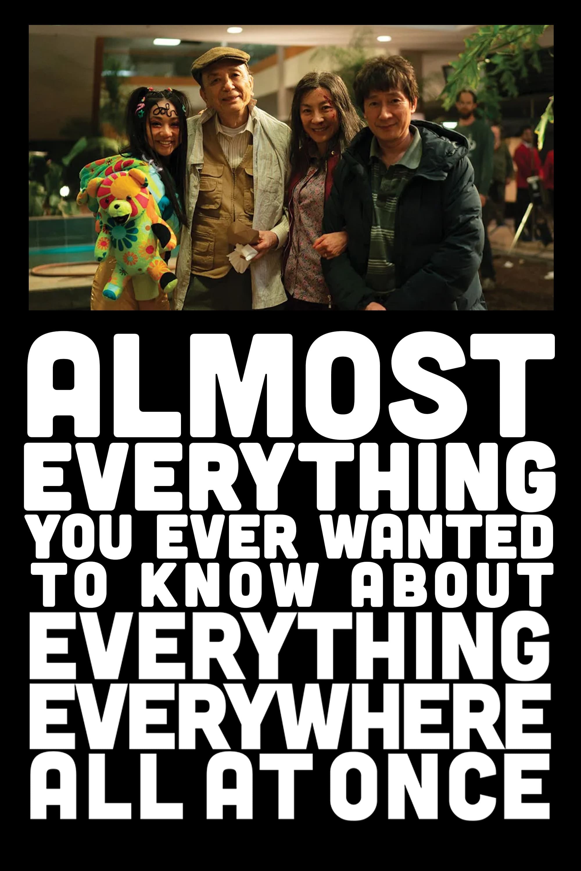 Almost Everything You Ever Wanted to Know About Everything Everywhere All at Once film