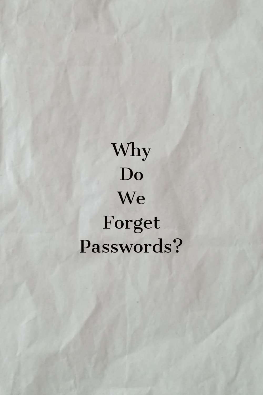 Why Do We Forget Passwords?