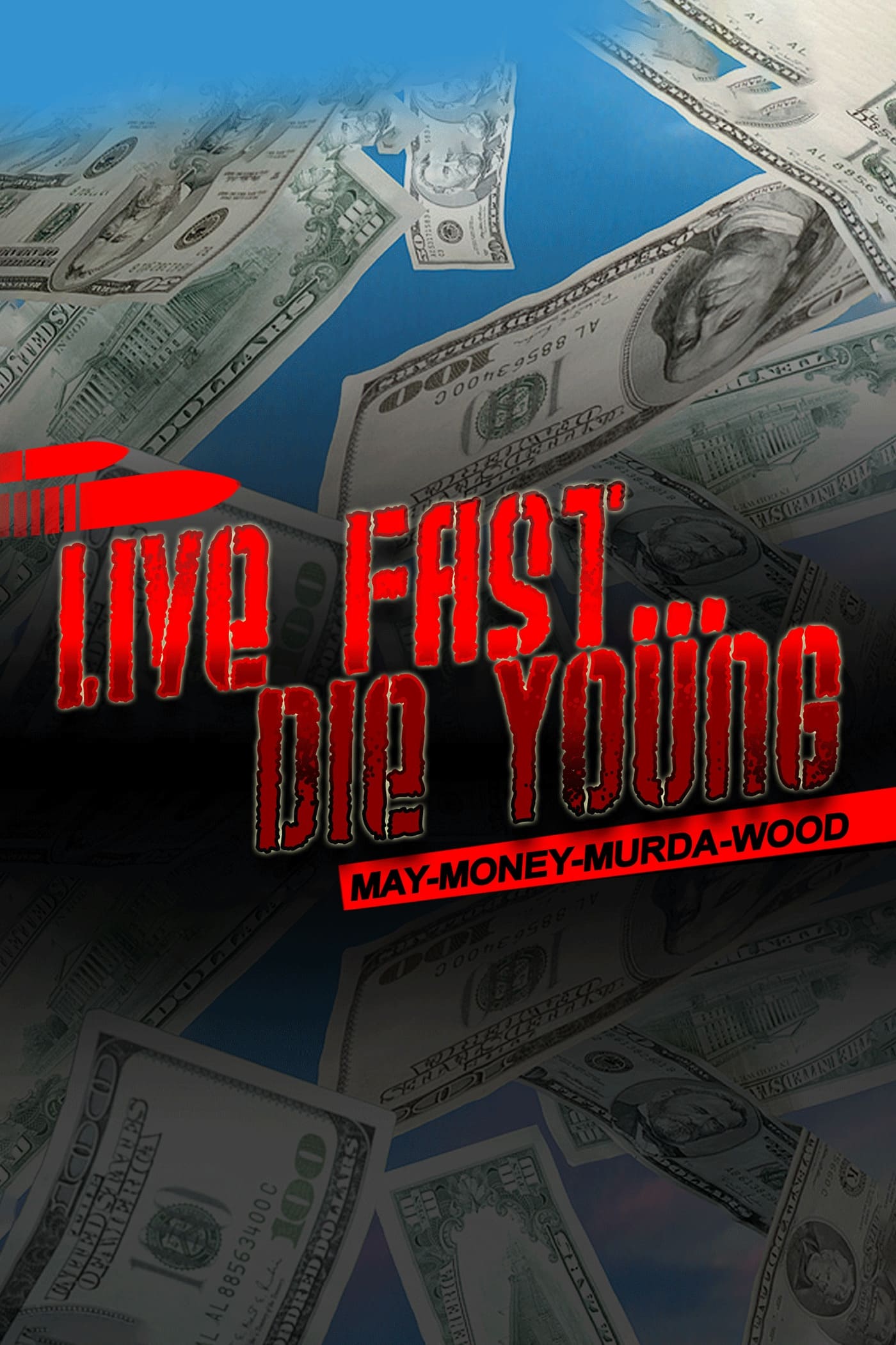 Live Fast Die Young: May-Money-Murda-Wood